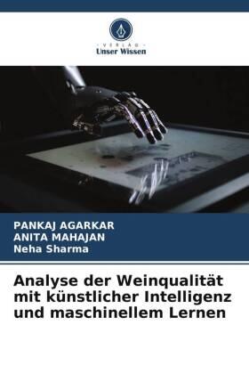 Agarkar / Mahajan / Sharma |  Analyse der Weinqualität mit künstlicher Intelligenz und maschinellem Lernen | Buch |  Sack Fachmedien