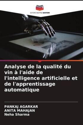 Agarkar / Mahajan / Sharma |  Analyse de la qualité du vin à l'aide de l'intelligence artificielle et de l'apprentissage automatique | Buch |  Sack Fachmedien