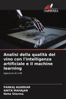Agarkar / Mahajan / Sharma |  Analisi della qualità del vino con l'intelligenza artificiale e il machine learning | Buch |  Sack Fachmedien
