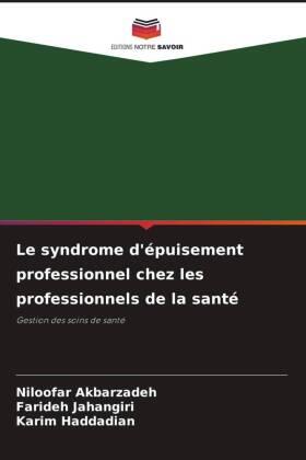 Akbarzadeh / Jahangiri / Haddadian |  Le syndrome d'épuisement professionnel chez les professionnels de la santé | Buch |  Sack Fachmedien