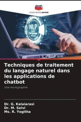 Kalaiarasi / Selvi / Yogitha |  Techniques de traitement du langage naturel dans les applications de chatbot | Buch |  Sack Fachmedien