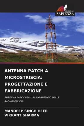 Singh Heer / Sharma |  ANTENNA PATCH A MICROSTRISCIA: PROGETTAZIONE E FABBRICAZIONE | Buch |  Sack Fachmedien