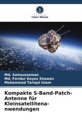 Samsuzzaman / Shawon / Islam |  Kompakte S-Band-Patch-Antenne für Kleinsatellitena- nwendungen | Buch |  Sack Fachmedien