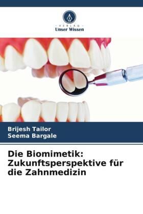 Tailor / Bargale |  Die Biomimetik: Zukunftsperspektive für die Zahnmedizin | Buch |  Sack Fachmedien