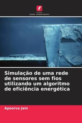 Jain |  Simulação de uma rede de sensores sem fios utilizando um algoritmo de eficiência energética | Buch |  Sack Fachmedien