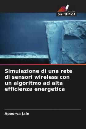 Jain |  Simulazione di una rete di sensori wireless con un algoritmo ad alta efficienza energetica | Buch |  Sack Fachmedien