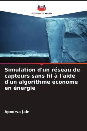 Jain |  Simulation d'un réseau de capteurs sans fil à l'aide d'un algorithme économe en énergie | Buch |  Sack Fachmedien
