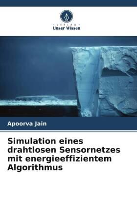Jain |  Simulation eines drahtlosen Sensornetzes mit energieeffizientem Algorithmus | Buch |  Sack Fachmedien