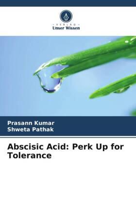 Kumar / Pathak |  Abscisic Acid: Perk Up for Tolerance | Buch |  Sack Fachmedien