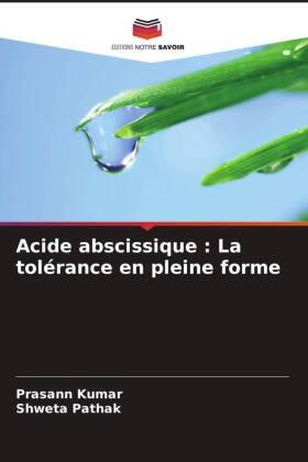 Kumar / Pathak |  Acide abscissique : La tolérance en pleine forme | Buch |  Sack Fachmedien
