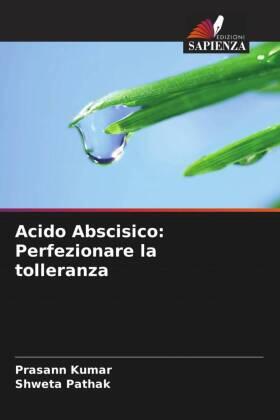 Kumar / Pathak |  Acido Abscisico: Perfezionare la tolleranza | Buch |  Sack Fachmedien