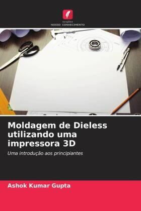 Gupta |  Moldagem de Dieless utilizando uma impressora 3D | Buch |  Sack Fachmedien