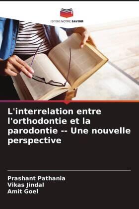 Pathania / Jindal / Goel |  L'interrelation entre l'orthodontie et la parodontie Une nouvelle perspective | Buch |  Sack Fachmedien