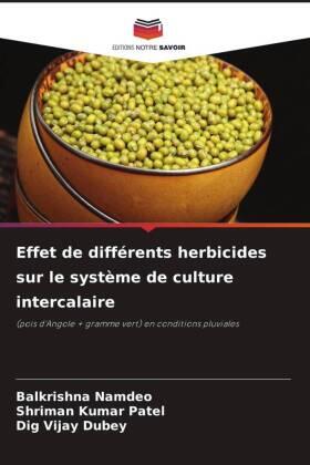 Namdeo / Patel / Dubey |  Effet de différents herbicides sur le système de culture intercalaire | Buch |  Sack Fachmedien