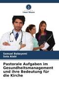 Babayemi / Alabi |  Pastorale Aufgaben im Gesundheitsmanagement und ihre Bedeutung für die Kirche | Buch |  Sack Fachmedien