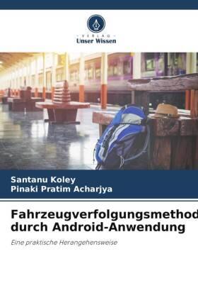 Koley / Acharjya |  Fahrzeugverfolgungsmethode durch Android-Anwendung | Buch |  Sack Fachmedien