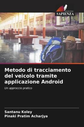Koley / Acharjya |  Metodo di tracciamento del veicolo tramite applicazione Android | Buch |  Sack Fachmedien