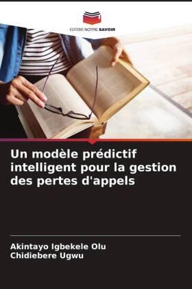 Igbekele Olu / Ugwu |  Un modèle prédictif intelligent pour la gestion des pertes d'appels | Buch |  Sack Fachmedien