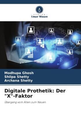 Ghosh / Shetty |  Digitale Prothetik: Der "X"-Faktor | Buch |  Sack Fachmedien