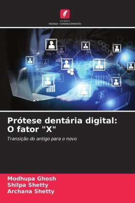 Ghosh / Shetty |  Prótese dentária digital: O fator "X" | Buch |  Sack Fachmedien