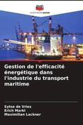de Vries / Markl / Lackner |  Gestion de l'efficacité énergétique dans l'industrie du transport maritime | Buch |  Sack Fachmedien