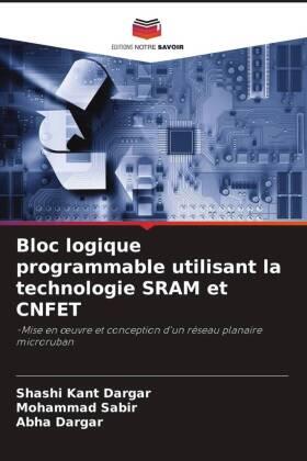 Dargar / Sabir |  Bloc logique programmable utilisant la technologie SRAM et CNFET | Buch |  Sack Fachmedien