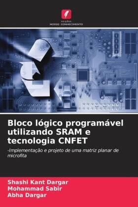 Dargar / Sabir |  Bloco lógico programável utilizando SRAM e tecnologia CNFET | Buch |  Sack Fachmedien