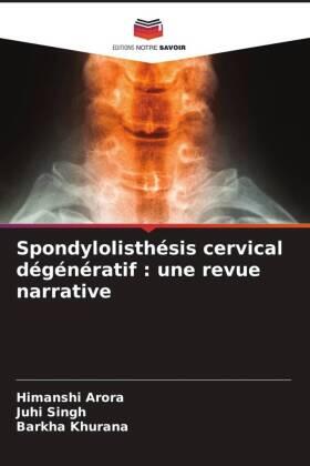 Arora / Singh / Khurana |  Spondylolisthésis cervical dégénératif : une revue narrative | Buch |  Sack Fachmedien