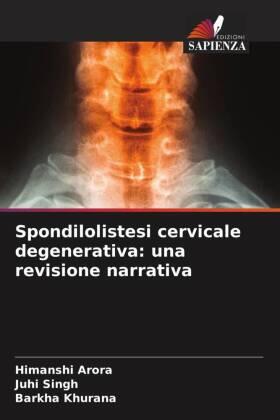 Arora / Singh / Khurana |  Spondilolistesi cervicale degenerativa: una revisione narrativa | Buch |  Sack Fachmedien