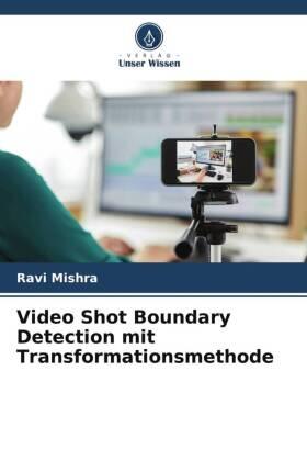 Mishra |  Video Shot Boundary Detection mit Transformationsmethode | Buch |  Sack Fachmedien