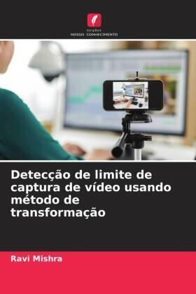 Mishra |  Detecção de limite de captura de vídeo usando método de transformação | Buch |  Sack Fachmedien