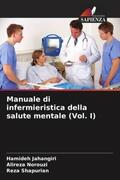 Jahangiri / Norouzi / Shapurian |  Manuale di infermieristica della salute mentale (Vol. I) | Buch |  Sack Fachmedien