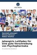 Jahangiri / Norouzi / Shafiee |  Jahangiris Leitfaden für eine gute Verschreibung von Psychopharmaka | Buch |  Sack Fachmedien