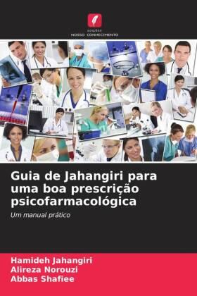 Jahangiri / Norouzi / Shafiee |  Guia de Jahangiri para uma boa prescrição psicofarmacológica | Buch |  Sack Fachmedien