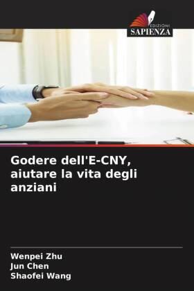 Zhu / Chen / Wang |  Godere dell'E-CNY, aiutare la vita degli anziani | Buch |  Sack Fachmedien