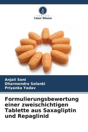 Soni / Solanki / Yadav |  Formulierungsbewertung einer zweischichtigen Tablette aus Saxagliptin und Repaglinid | Buch |  Sack Fachmedien