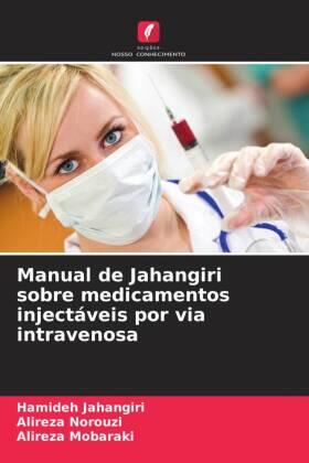 Jahangiri / Norouzi / Mobaraki |  Manual de Jahangiri sobre medicamentos injectáveis por via intravenosa | Buch |  Sack Fachmedien