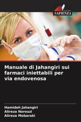 Jahangiri / Norouzi / Mobaraki |  Manuale di Jahangiri sui farmaci iniettabili per via endovenosa | Buch |  Sack Fachmedien