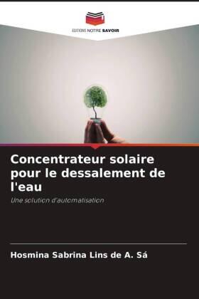 Lins de A. Sá |  Concentrateur solaire pour le dessalement de l'eau | Buch |  Sack Fachmedien
