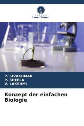 Sivakumar / Sheela / Lakshmi |  Konzept der einfachen Biologie | Buch |  Sack Fachmedien