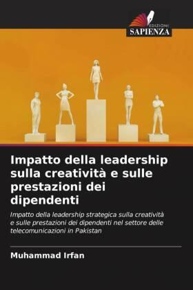 Irfan |  Impatto della leadership sulla creatività e sulle prestazioni dei dipendenti | Buch |  Sack Fachmedien