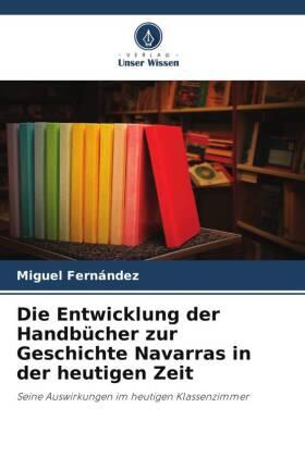 Fernández |  Die Entwicklung der Handbücher zur Geschichte Navarras in der heutigen Zeit | Buch |  Sack Fachmedien