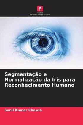 Chawla |  Segmentação e Normalização da Íris para Reconhecimento Humano | Buch |  Sack Fachmedien