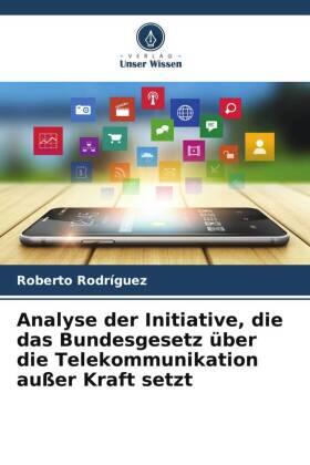 Rodríguez |  Analyse der Initiative, die das Bundesgesetz über die Telekommunikation außer Kraft setzt | Buch |  Sack Fachmedien