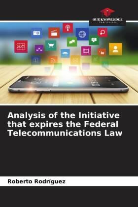 Rodríguez |  Analysis of the Initiative that expires the Federal Telecommunications Law | Buch |  Sack Fachmedien