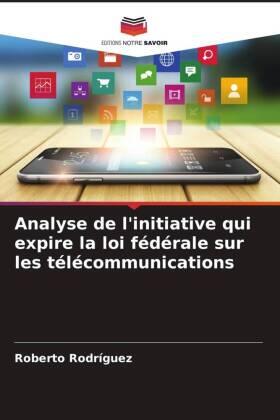 Rodríguez |  Analyse de l'initiative qui expire la loi fédérale sur les télécommunications | Buch |  Sack Fachmedien