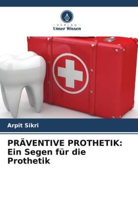 Sikri |  PRÄVENTIVE PROTHETIK: Ein Segen für die Prothetik | Buch |  Sack Fachmedien