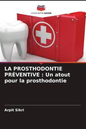 Sikri |  LA PROSTHODONTIE PRÉVENTIVE : Un atout pour la prosthodontie | Buch |  Sack Fachmedien