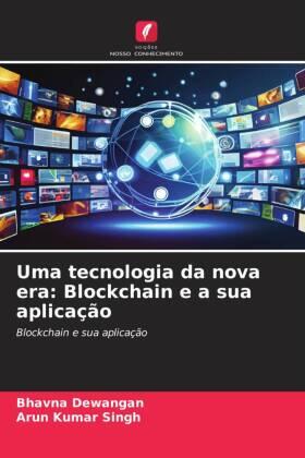 Dewangan / Singh |  Uma tecnologia da nova era: Blockchain e a sua aplicação | Buch |  Sack Fachmedien