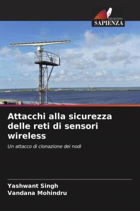 Singh / Mohindru |  Attacchi alla sicurezza delle reti di sensori wireless | Buch |  Sack Fachmedien